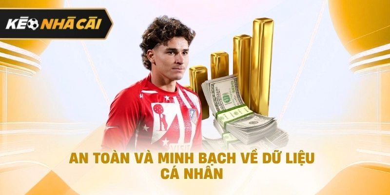 An toàn và minh bạch về thông tin cá nhân nên tham khảo 