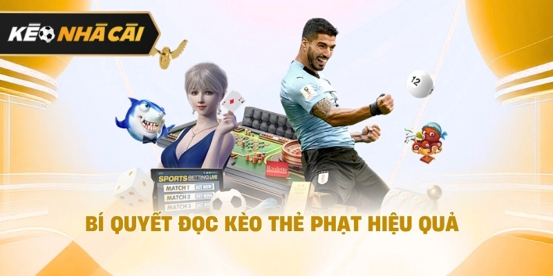 Theo cách tiếp cận dễ hiểu, bí quyết đọc kèo thẻ phạt tối ưu nên tham khảo