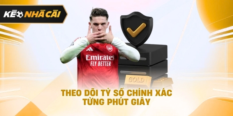 Theo dõi tỷ số chuẩn xác từng phút giây nên tham khảo 