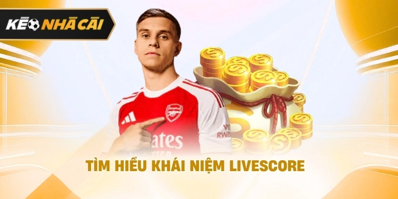 Tìm hiểu khái niệm Livescore nên tham khảo 